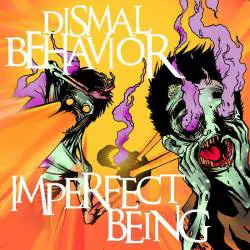 Dismal Behavior : Imperfect Being